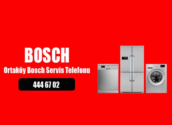 Ortaköy Bosch Servis Telefonu